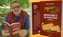 Abdullah Şahin’in Kaleminden: “Mustafa Kemal’le Kutlu Yolculuğa Çıkanlar”
