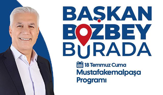 Başkan Bozbey Mustafakemalpaşa'ya Geliyor!