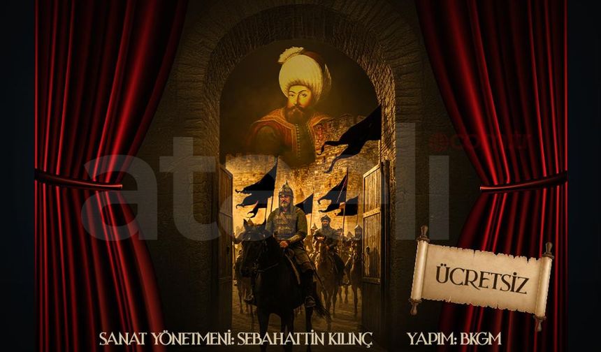 Balaban Bey’in Gözünden Bursa’nın Fethi Sahneye Taşınıyor