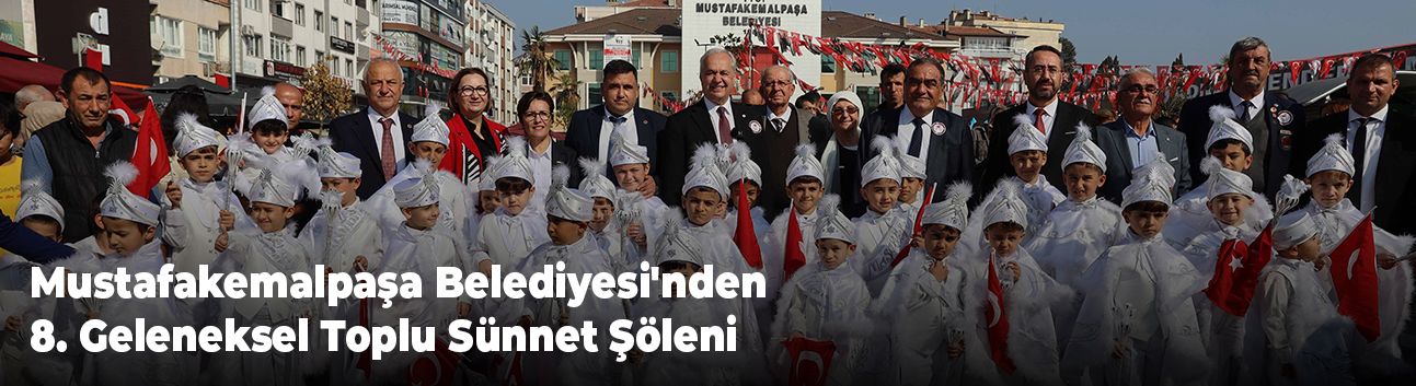 Mustafakemalpaşa Belediyesi'nden 8. Geleneksel Toplu Sünnet Şöleni