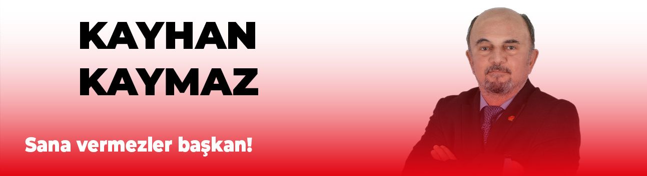 Sana vermezler başkan!