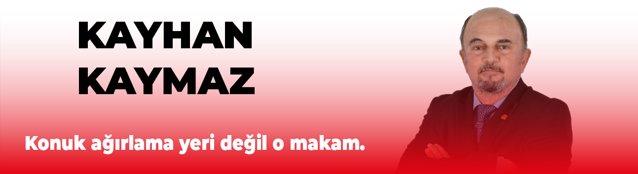 Konuk ağırlama yeri değil o makam.
